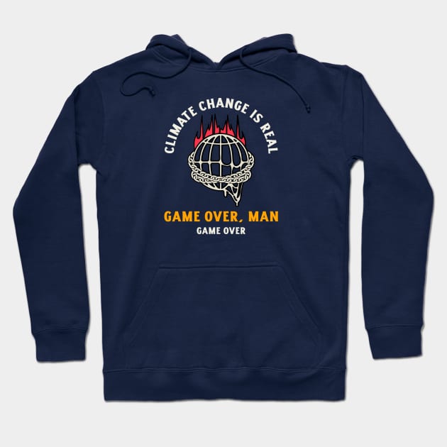 Climate Change - Game Over Man Hoodie by My Geeky Tees - T-Shirt Designs